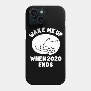 Sleeping Cat Wake Me Up When 2020 Ends Phone Case