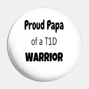 Proud Papa Of A T1D Warrior - Black Text Pin