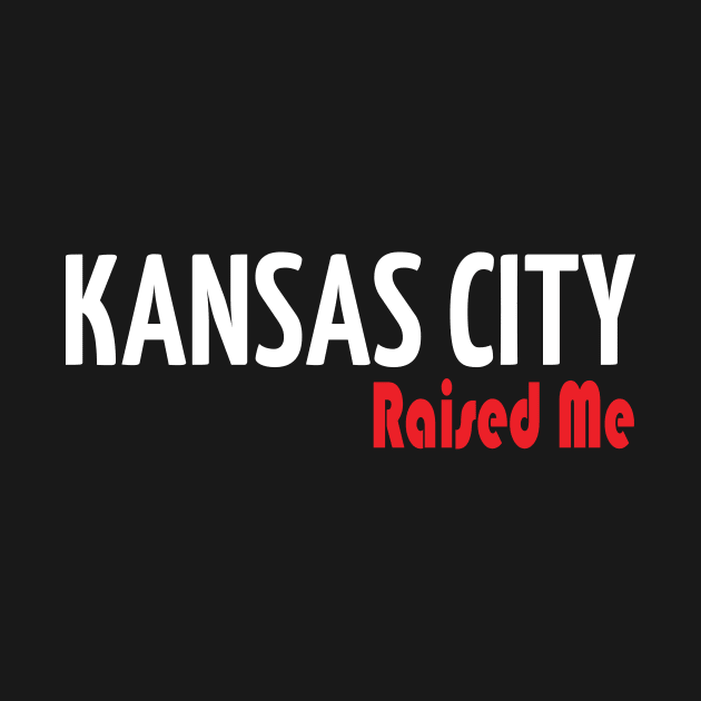Kansas City Raised Me by ProjectX23Red