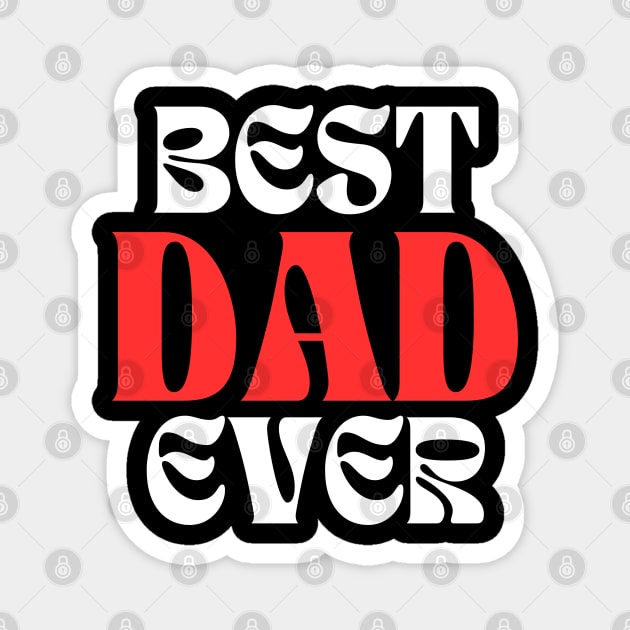 Best Dad Ever Magnet by Creatifly Graphic Tees