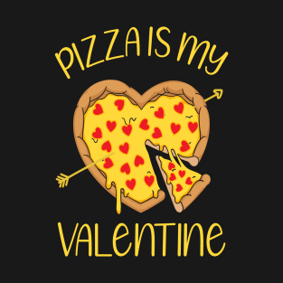 Pizza Is My Valentine Gift T-Shirt