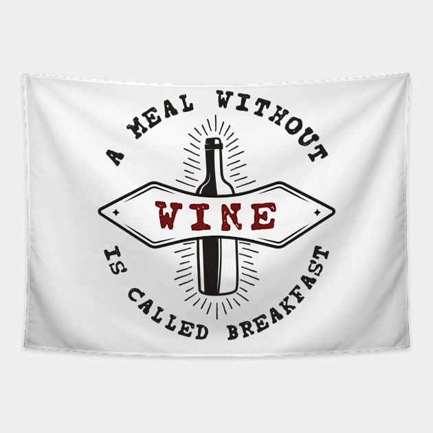 A Meal Without Wine is Breakfast Tapestry by CB Creative Images