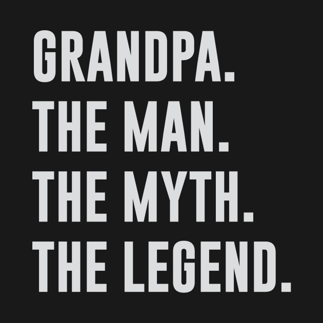 Discover Grandpa Man Myth Legend - Grandpa - T-Shirt