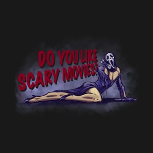 Do You Like Scary Movies? T-Shirt