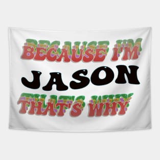 BECAUSE I AM JASON - THAT'S WHY Tapestry