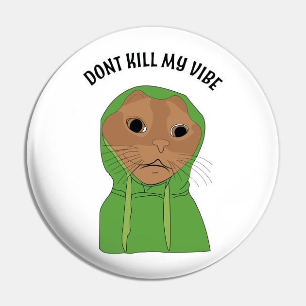 Dont Kill my Vibe Pin by Simple Ever