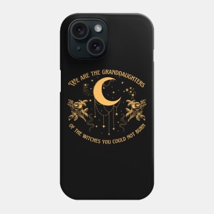 Granddaughters of Witches You Could Not Burn Phone Case