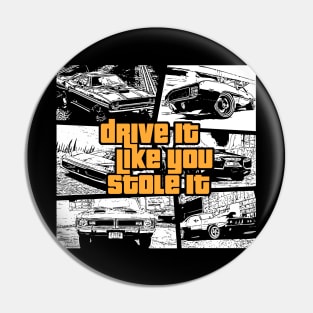 Drive It Like You Stole It Pin