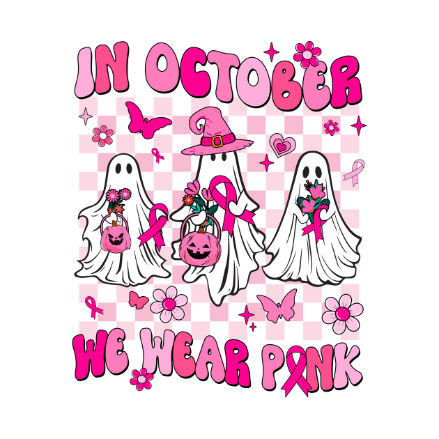 In October We Wear Pink Ghosts For Breast Cancer Women Groovy by James Green
