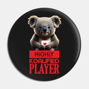 Just a Highly Koalified Player Koala 5 Pin