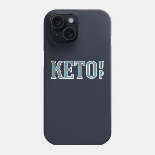 Keto Up For Ketogenic Diet Fans Low Carb High Fat Diet Phone Case