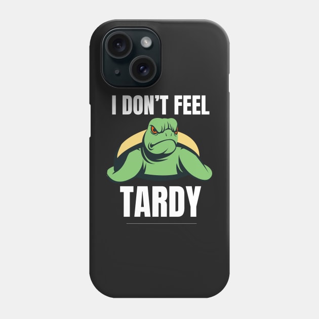 I Don't Feel Tardy Phone Case by dudelinart