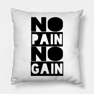 No Pain No Gain - Motivational Quote shirt Pillow