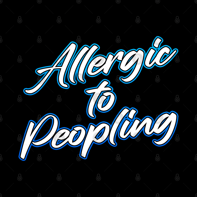 Allergic to Peopling by Shawnsonart