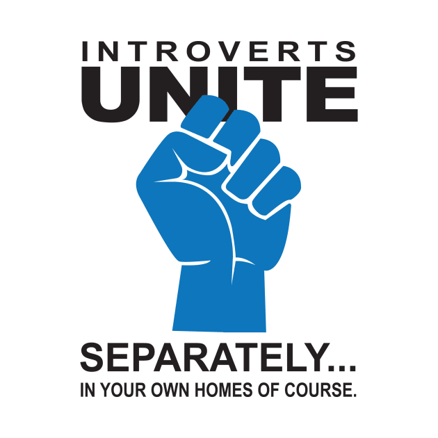 Introverts Unite - Separately by DubyaTee