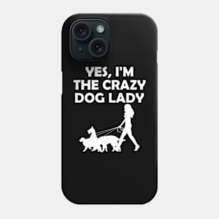 Yes I'm The Crazy Dog Lady Phone Case