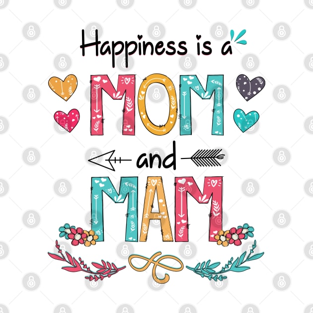 Happiness Is A Mom And Mam Wildflower Happy Mother's Day by KIMIKA