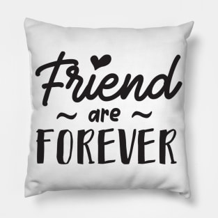 Friends Are Forever Pillow