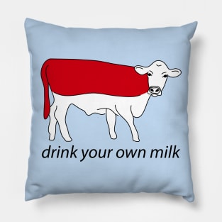 drink your own milk Pillow