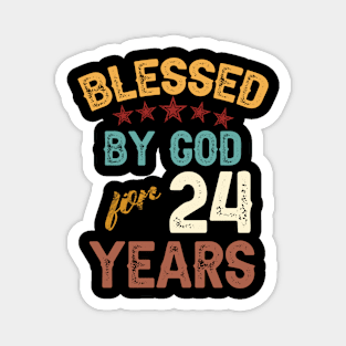 blessed by god for 24 years Magnet