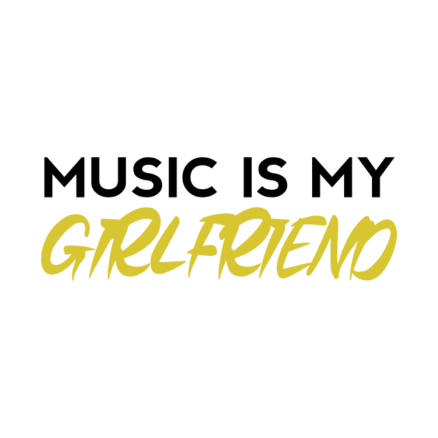 Music Is My Girlfriend - Embrace the Melodic Romance by Salaar Design Hub