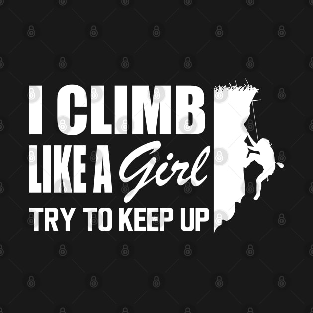 Climbing girl - Climb like a girl try to keep up w by KC Happy Shop