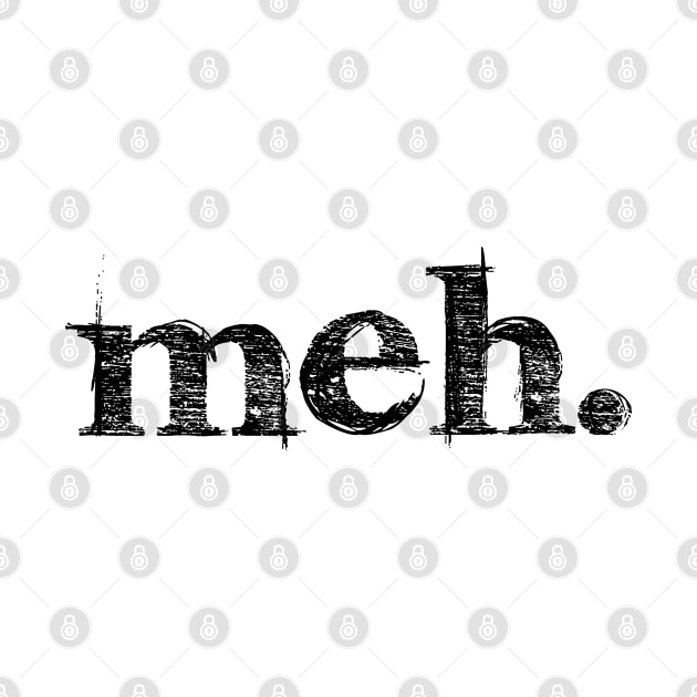 meh. - Simple Cool Text to Express Your Indifference by Everyday Inspiration