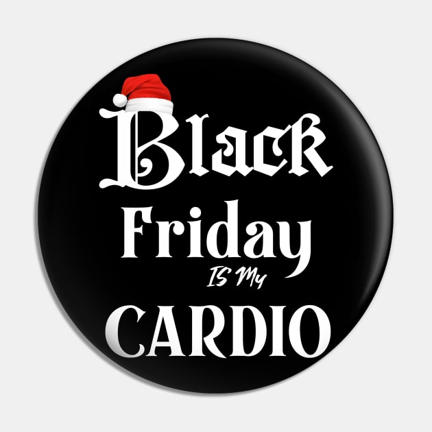 Black Friday is my Cardio funny t-shirt Pin by DMarts