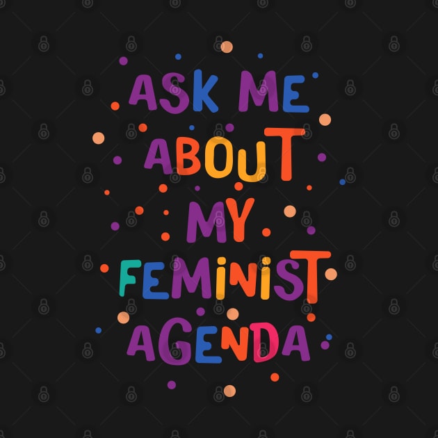 Ask Me About My Feminist Agenda by Pridish