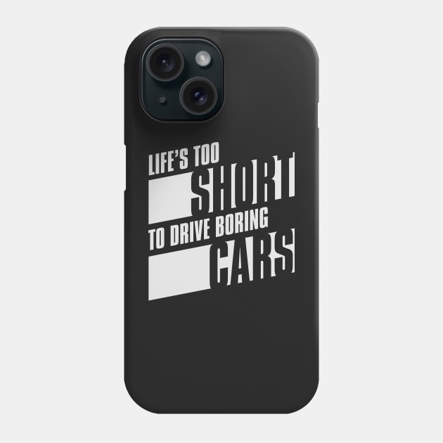 Life’s too short to drive boring cars Phone Case by AmorinDesigns