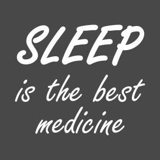 Sleep Is The Best Medicine T-Shirt