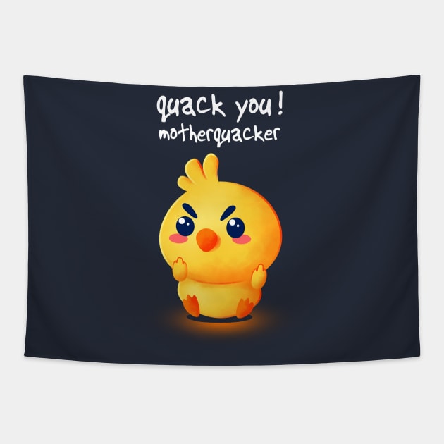 Quack you, mutherquacker Tapestry by eriondesigns