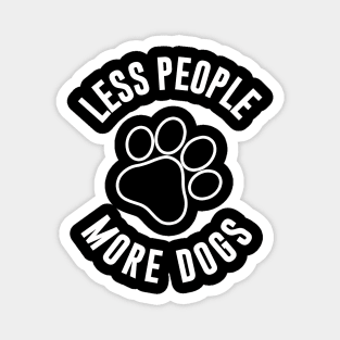 Less people more dogs Magnet