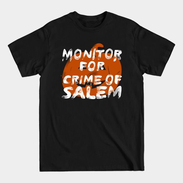 Discover MONITOR FOR CRIME OF SALEM - Hubie Halloween - T-Shirt