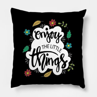 Enjoy the little things quote. Hand drawn  lettering. Pillow