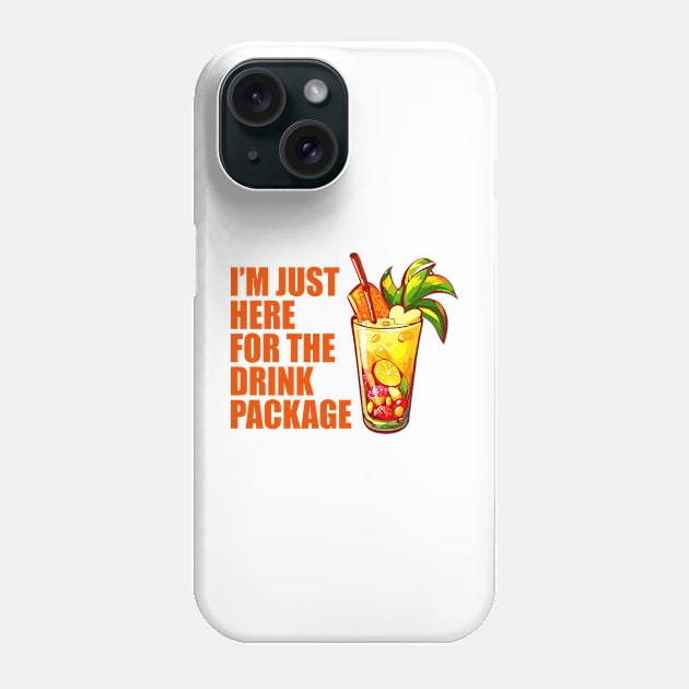 I'm Just Here For The Drink Package - Funny Cruise Phone Case by BDAZ