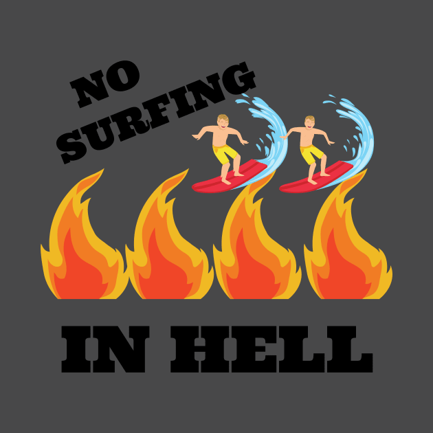 No Surfing In Hell by Kelli Dunham's Angry Queer Tees