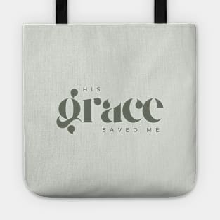 His Grace Saved Me - Christian Apparel Tote