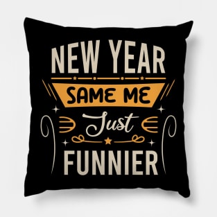 New Year Same Me Just Funnier Pillow