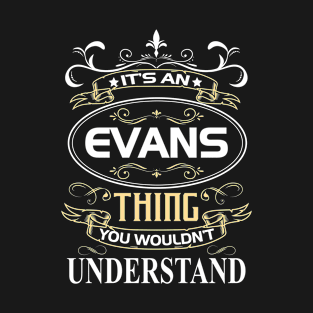 Evans Name Shirt It's An Evans Thing You Wouldn't Understand T-Shirt