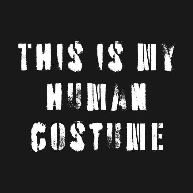 This Is My Human Costume by n23tees