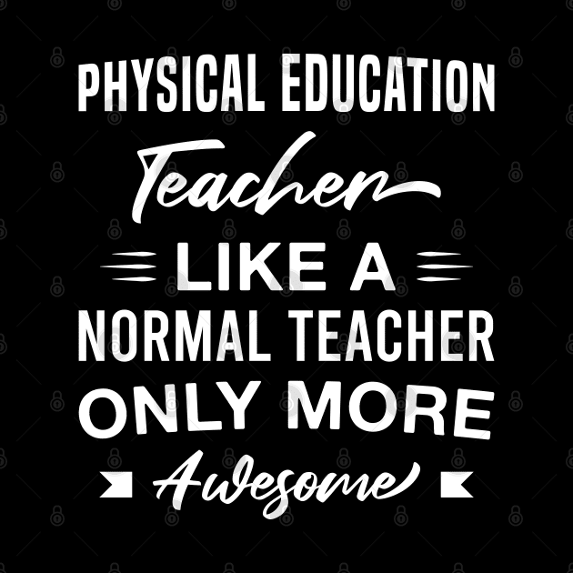 Funny Physical Education Teacher only More Awesome Teaching by FOZClothing