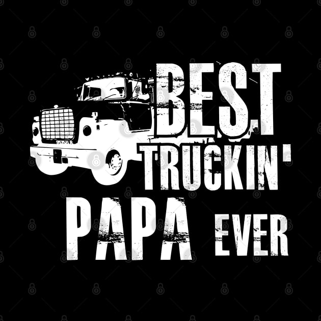 Trucker - Best Truckin' Papa ever by KC Happy Shop