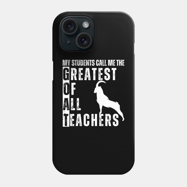Goat Teacher T-shirt - Greatest Of All Teachers Phone Case by aesthetice1