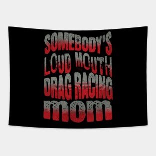 Somebody's Loud Mouth Drag Racing Mom Funny Tapestry