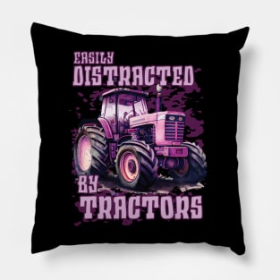 Easily distracted by pink tractors Pillow