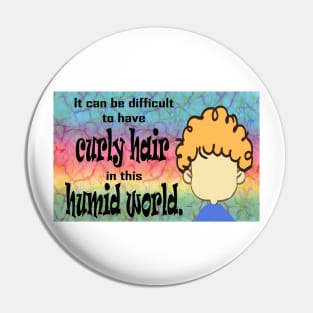 Curly Hair in this Humid World Pin