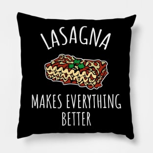 Lasagna makes everything better Pillow