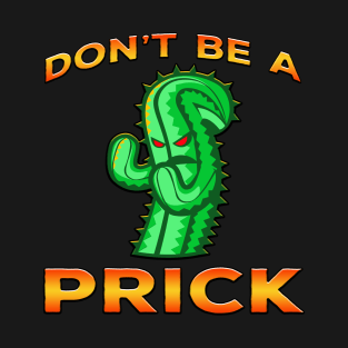 Dont Be A Prick Cactus Orange T-Shirt