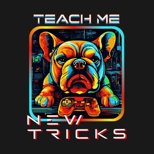 TEACH ME DOG GAMER NEW TRICKS BULLDOG T-Shirt